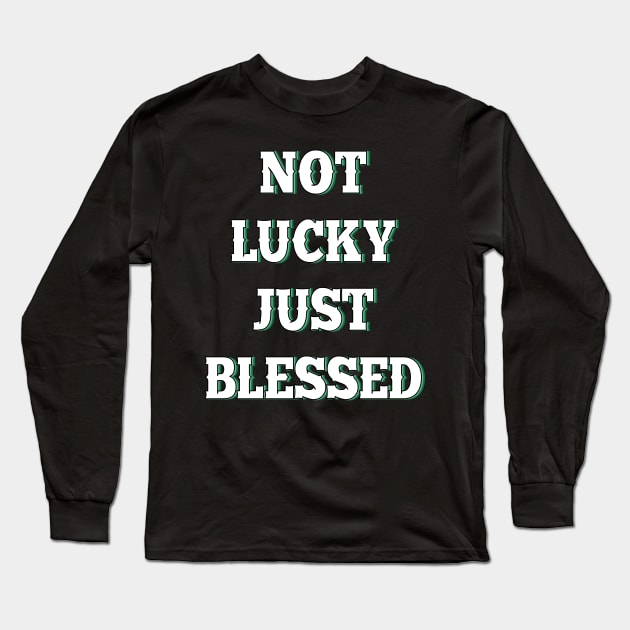 Not lucky just blessed Long Sleeve T-Shirt by SamridhiVerma18